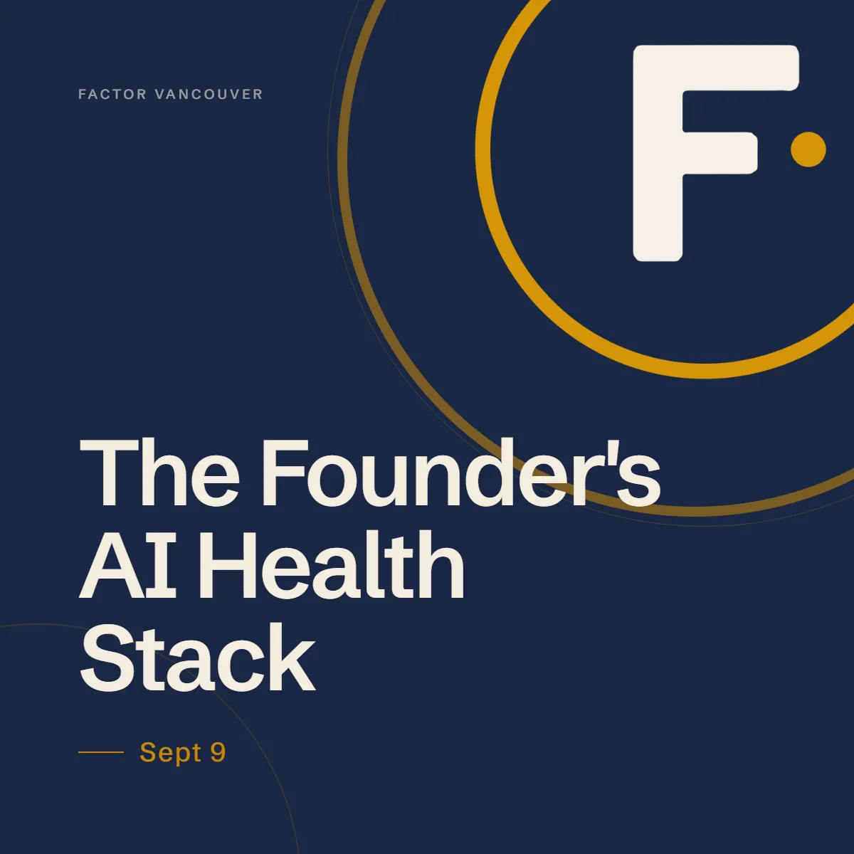 Event poster for 'Factor: The Founder's AI Health Stack' in Vancouver, September 9.