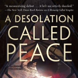 A Desolation Called Peace by Arkady Martine